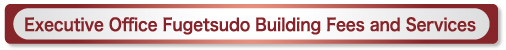 Fugetsudo Building Fees and Services